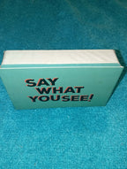 SAY WHAT YOU SEE CARDS