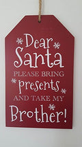 Christmas Xmas Gift Tag Sign' Dear Santa Please Bring Presents And Take My Brother' Plaque Hangs
