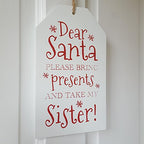 Christmas Xmas Gift Tag Sign' Dear Santa Please Bring Presents And Take My Sister' Plaque Hangs