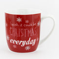 Festive Red, White & Silver I WISH IT COULD BE CHRISTMAS EVERY DAY Mug / Cup - ceramic Christmas mug for tea / coffee / hot chocolate