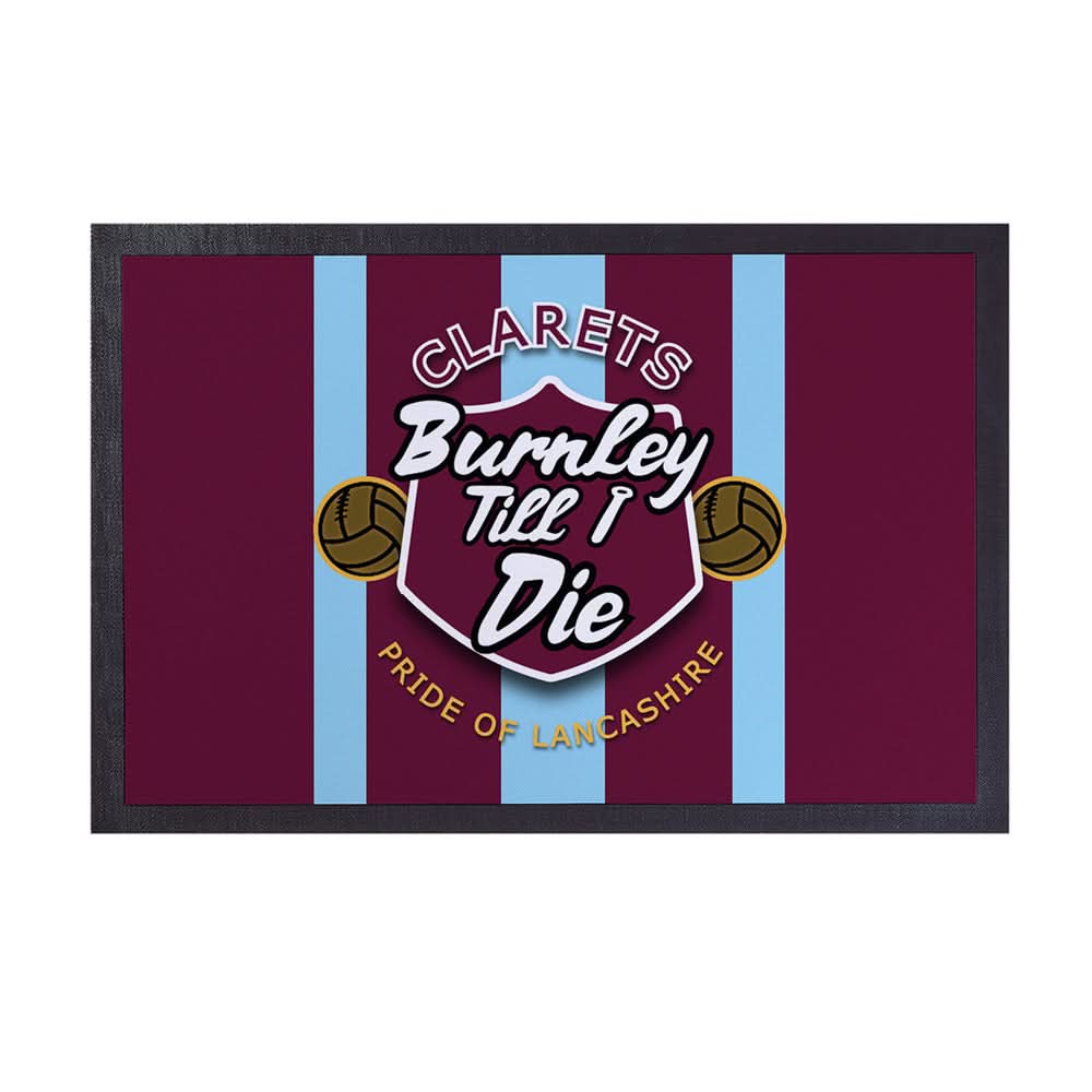 Burnley Till I Die - Football Legends - Door Mat -60cm X 40cm