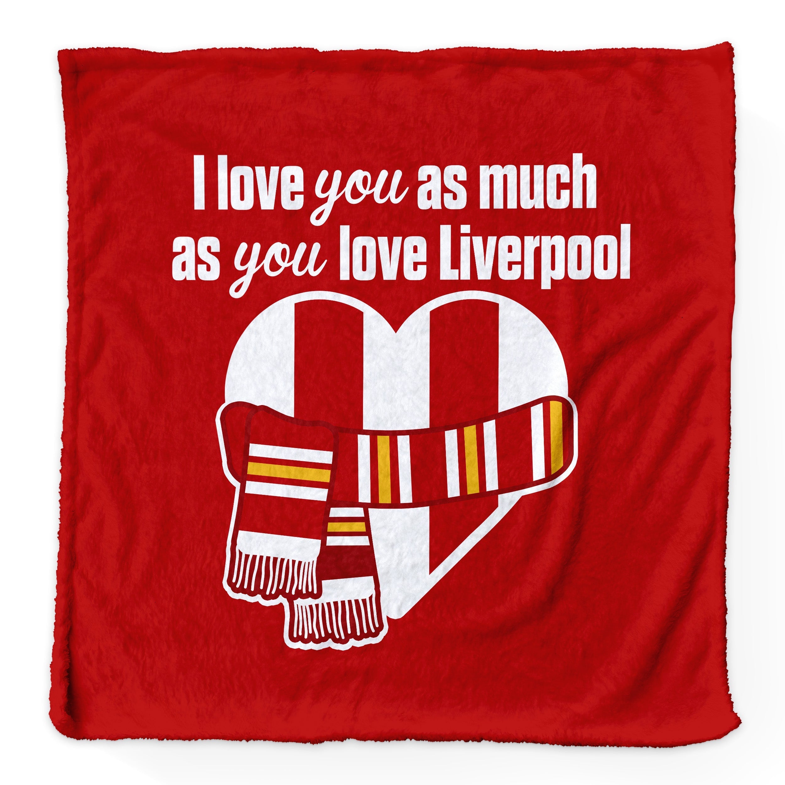 Love You as much as You Love Liverpool- Luxury Fleece Blanket 150cm X 150cm