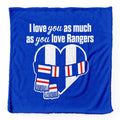 Love You as much as You Love Rangers - Luxury Fleece Blanket 150cm X 150cm
