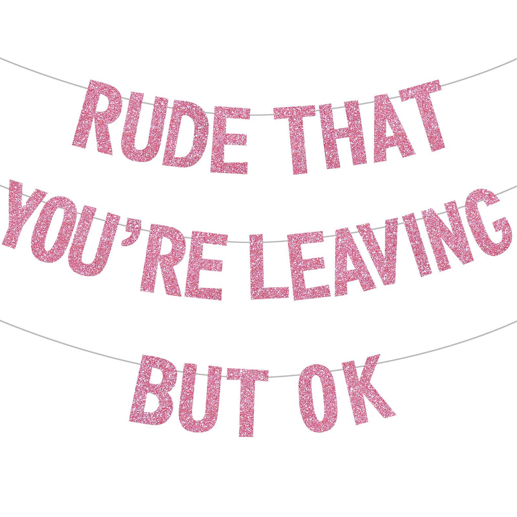 BEISHIDA Pink Rude You're Leaving but OK Banner — Pre-Strung Glitter Party Decor