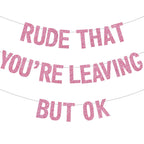 BEISHIDA Pink Rude You're Leaving but OK Banner — Pre-Strung Glitter Party Decor