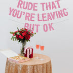 BEISHIDA Pink Rude You're Leaving but OK Banner — Pre-Strung Glitter Party Decor