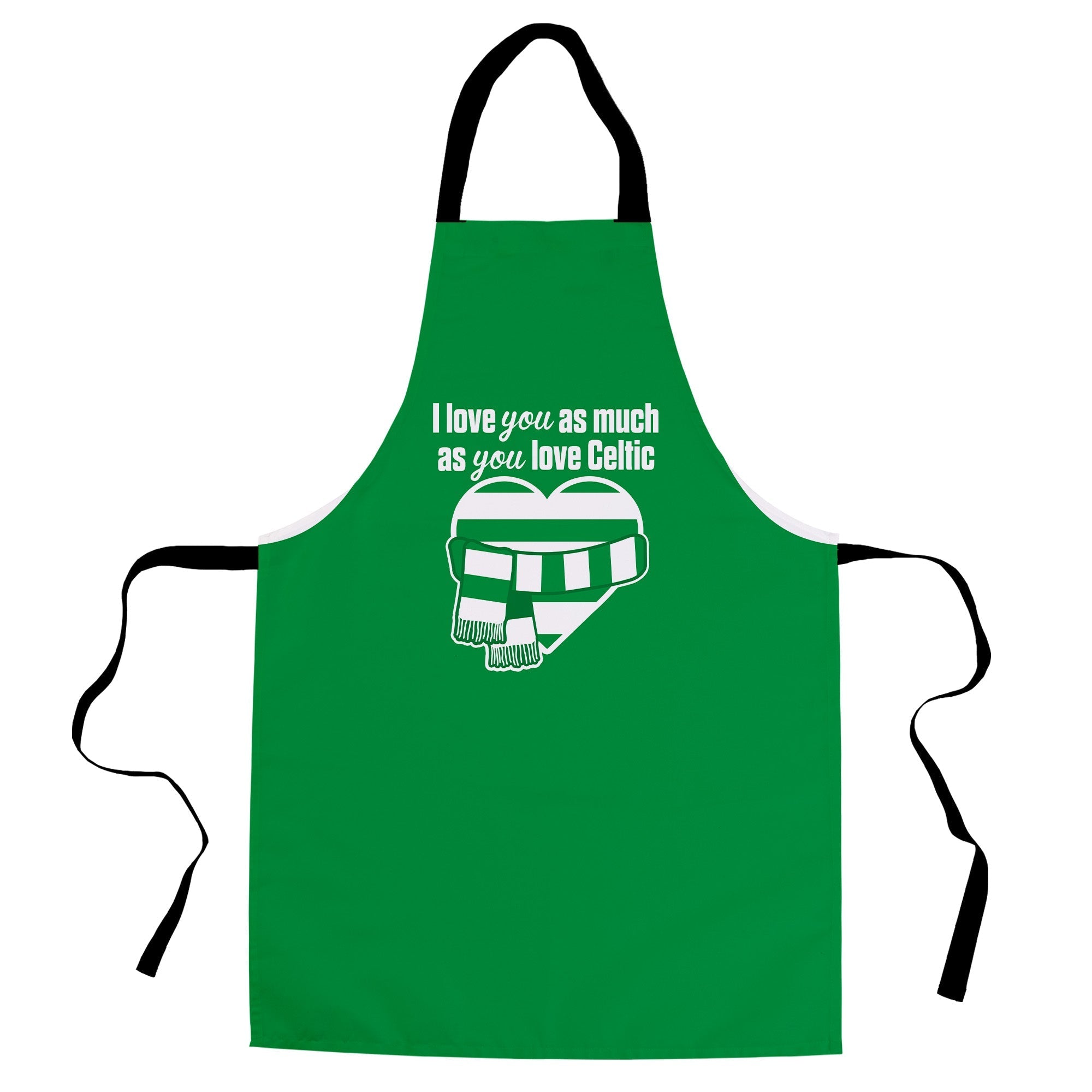 Love you as much as You Love Celtic - Novelty Apron