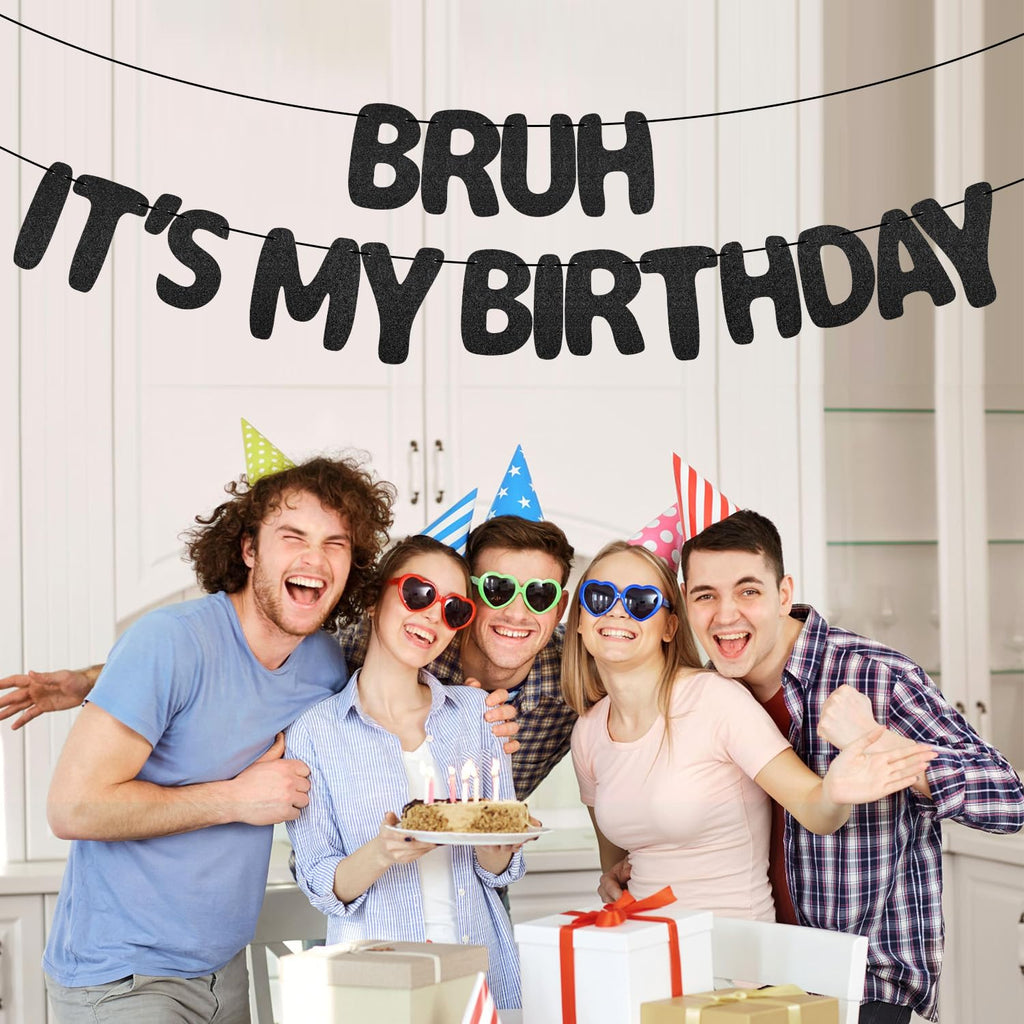 XIHIRCD Bruh It's My Birthday Banner - Black Glitter Prestrung Teen Birthday Decor