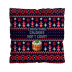 Christmas Calories don't Count! - Cushion - Two Sizes