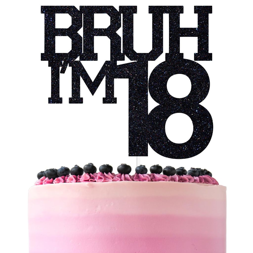 ZACHAKO Black Glitter Bruh I'm 18 Cake Topper – Funny 18th Birthday Party Decorations